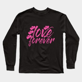 love forever valentine Long Sleeve T-Shirt